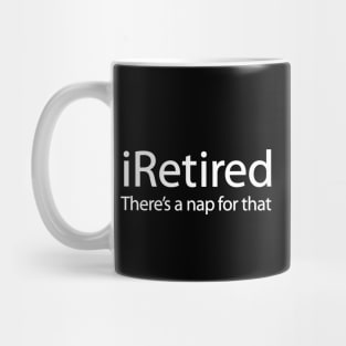 iRetired there's a nap for that funny retirement Mug